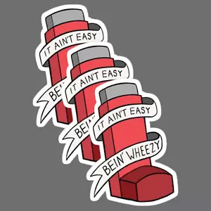 It Ain’t Easy Being Wheezy Inhaler Funny Water 3" Sticker Decal - 3 Pack - Picture 1 of 2