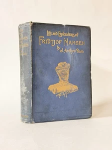 Life & Explorations of Fridtjof Nansen, J Arthur Bain. c 1897 Polar Arctic Nobel - Picture 1 of 6