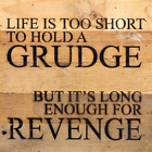 Life is too short to hold a grudge NR - Natural Reclaimed with Black Print 10x10