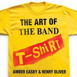 Oliver, Henry : The Art of the Band T-shirt Incredible Value and Free Shipping!
