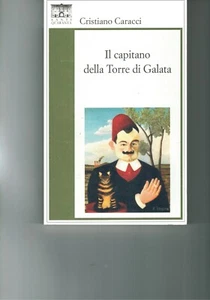 IL CAPITANO DELLA TORRE GALATA DI CRISTIANO CARACCI - SANTI QUARANTA - ANNO 2018 - Foto 1 di 1