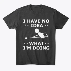 No Idea What I Doing Pool Billiard Premium T-Shirt Made in the USA Size S to 5XL - Picture 1 of 1