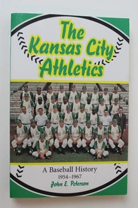 Kansas City Athletics : A Baseball History, 1954-1967 by John E. Peterson (2003, - Picture 1 of 4
