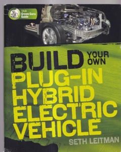 BUILD YOUR OWN PLUG-IN HYBRID ELECTRIC VEHICLE by Seth Leitman (2009 TPB){W9} - Picture 1 of 7
