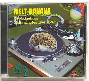 GREAT COND! 13 Hedgehogs MxBx singles CD MELT BANANA speak squeak creak charlie