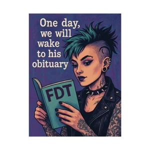 FDT Punk Inspired Protest Sign Poster “One day, we will wake to his obituary” - Picture 1 of 73
