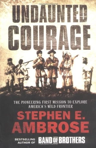 UNDAUNTED COURAGE: THE PIONEERING FIRST MISSION TO EXPLORE By Stephen E. Ambrose - Image 1 of 1