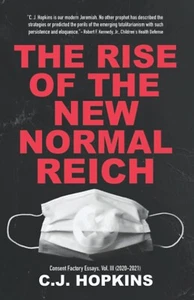 Rise of the New Normal Reich: Consent Factory Essays, Vol. III by C. J. Hopkins - Picture 1 of 2