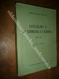 GUGLIELMO II LA GERMANIA E L'EUROPA 1888-1914 GIUSEPPE WALTER MACCOTTA - Picture 1 of 3