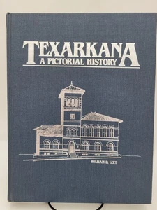 Texarkana A Pictorial History Texas Arkansas HC 1982 W. Leet #'d 390/3,500 VG+ - Picture 1 of 17