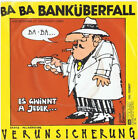 Erste Allgemeine Verunsicherung* - Ba Ba Banküberfall (7", Single)