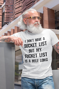 Don't Have A Bucket List Funny Saying Gift Shirt Rude Humor Sarcastic T-Shirt
