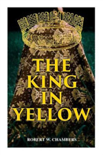 Robert W Chambers The King in Yellow (Taschenbuch)
