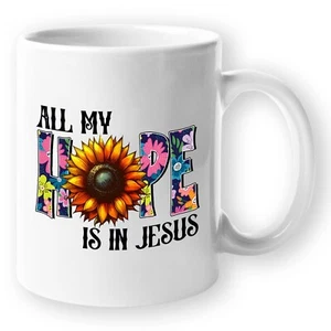 Funny Inspirational Coffee Mug Motivational All My Hope is in Jesus - Picture 1 of 10