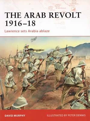 Peter Dennis David Murphy / Arab Revolt 1916–18 Lawrence sets Arabia Ablaze - Image 1 of 2
