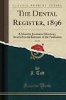 The Dental Register, 1896, Vol 50 A Monthly Journa