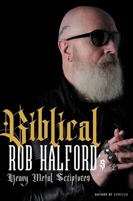 Biblical: Rob Halford's Heavy Metal Scriptures [New Book] Hardcover • 20.24$