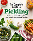 The Complete Guide to Pickling: Pickle and Ferment Everything Your G - VERY GOOD