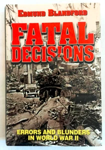Fatal Decisions: Errors and Blunders in World War II by Edmund Blandford. *** M- - Picture 1 of 2