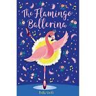 The Flamingo Ballerina - Paperback / softback NEW Swift, Bella 09/07/2020
