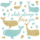 I WHALE ALWAYS LOVE YOU 32 Glittery Wall Decals Stickers Baby Nursery Room Decor