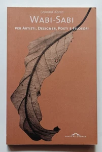 WABI-SABI PER ARTISTI DESIGNER..., Leonard Koren, Ponte alle Grazie 2002. OTTIMO - Bild 1 von 7