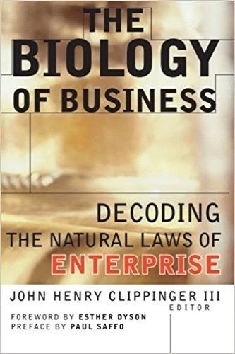 John Henry Clippinger III~THE BIOLOGY OF BUSINESS~SIGNED 1ST/DJ~NICE COPY - Image 1 of 1