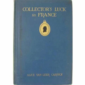 Vintage Collector's Luck in France Alice Van Leer Carrick, 1924 Hardcover 207 Pg - Picture 1 of 5