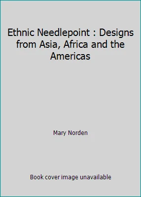 Ethnic Needlepoint : Designs from Asia, Africa and the Americas by Mary Norden - Image 1 of 1