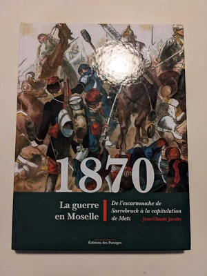 1870 - la guerre en Moselle de l'escarmouche de Sarrebruck - Photo 1/3