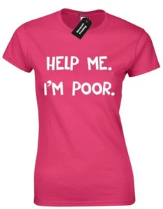 HELP ME IM POOR LADIES T SHIRT MOVIE QUOTE BRIDESMAID MONEY RICH FASHION HIPSTER - Picture 1 of 6