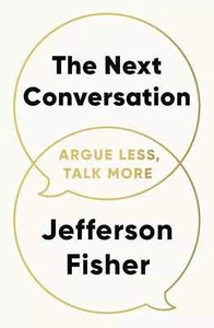 The Next Conversation: Argue Less, Talk More by Jefferson Fisher Paperback) FREE - Picture 1 of 9