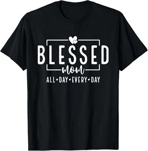 Blessed Mom All Day Every Day Funny Best Mom Mother's Day T-Shirt S-5XL - Picture 1 of 7