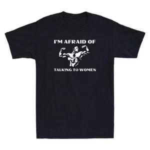 I'm Afraid of Talking to Women Funny Satirical Workout Gift Retro Men's T-Shirt - Picture 1 of 8