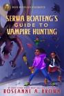 Roseanne A. Bro Rick Riordan Presents Serwa Boateng's Guide To Vampir (Hardback)