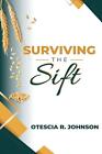 Surviving The Sift By Otescia R. Johnson Paperback Book