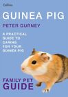 Guinea Pig (Collins Family Pet Guide),Peter Gurney- 9780007436651