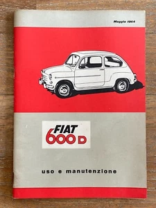FIAT 600 D USO E MANUTENZIONE - MAGGIO 1964 - 34a EDIZIONE - RARISSIMA - Foto 1 di 8