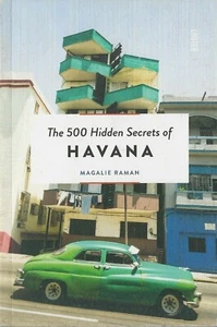 The 500 Hidden Secrets of Havana Cuba by Magalie Raman Brand New Paperback - Imagen 1 de 2
