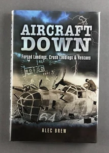 AIRCRAFT DOWN FORCED & CRASH LANDINGS & RESCUE BOOK - ALEC BREW - SAFETY - Picture 1 of 8