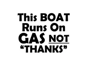 This Boat Runs On Gas Not Thanks Boat Decal Sticker High Quality SURF 2333 - Bild 1 von 2