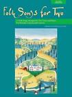 Folk Songs For Two 2: 11 Folk Songs Arranged for Two Voices and Piano for Recita