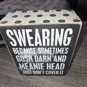 Swearing Because Gosh Darn And Meanie Head Just Dont Cover It - Picture 1 of 2