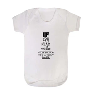 IF YOU CAN READ THIS YOU'RE CLOSE ENOUGH TO CHANGE MY DIAPER BABYGROW FUNNY GIFT - Picture 1 of 12