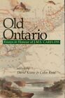 Old Ontario: Essays in Honour of J M S Careless by David Keane: New