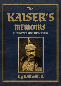 The Kaiser’s Memoirs: Illustrated Enlarged Special Edition Book *NEW* - Bild 1 von 7