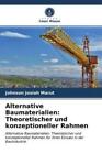 Alternative Baumaterialien: Theoretischer und konzeptioneller Rahmen Altern 6313