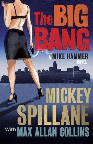 THE BIG BANG: A MIKE HAMMER NOVEL By Spillane & Mickey Spillane - Image 1 of 1
