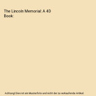 The Lincoln Memorial: A 4D Book, Erin Edison