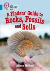 Finders' Guide To Rocks, Fossils And Soils Ic Milford Alison